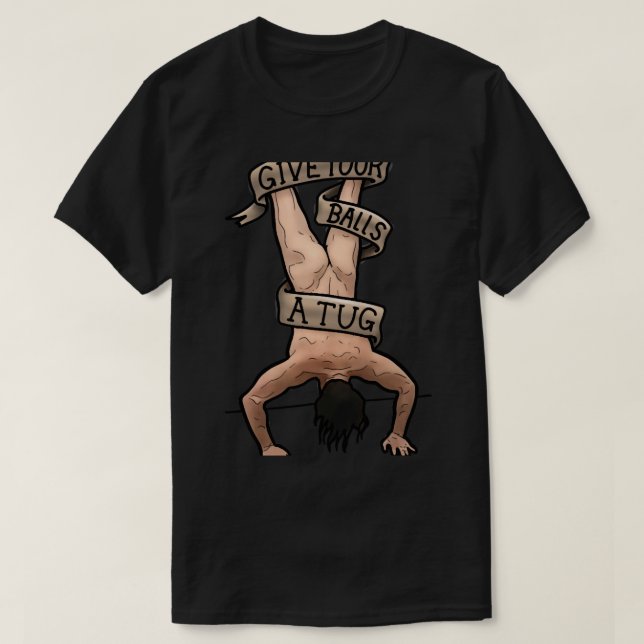 Give Your Balls a tug shoresy letterkenny Funny Pa T-Shirt (Design Front)