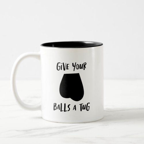 Give Your Balls  Two_Tone Coffee Mug