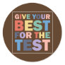 Give Your Best Motivational Testing Day Student Classic Round Sticker