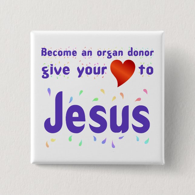 Give your heart to Jesus Pinback Button (Front)