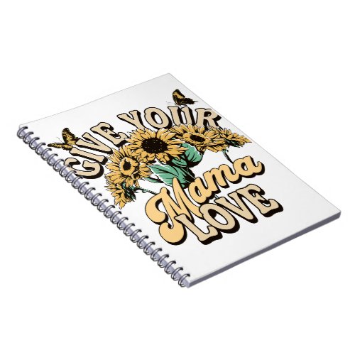 Give Your Mamma Love Notebook