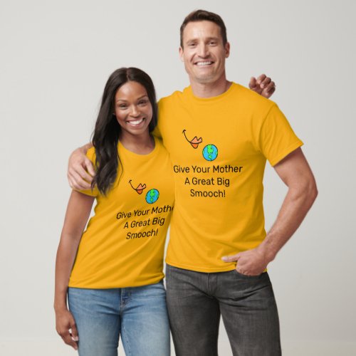 Give Your Mother A Great Big Smooch T_Shirt