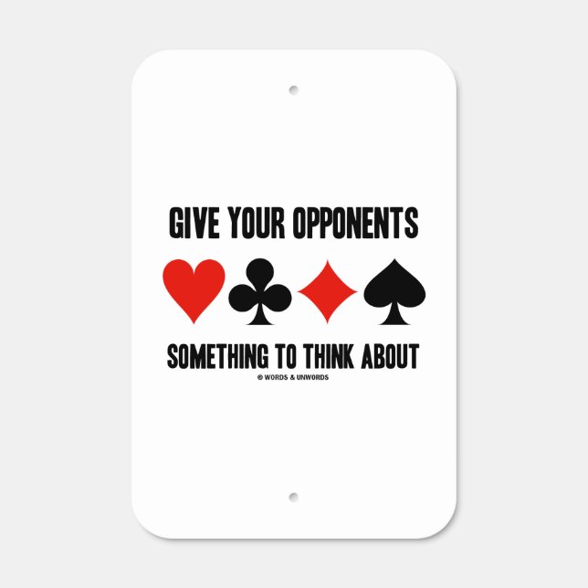 Give Your Opponents Something To Think About Metal Sign (Front)