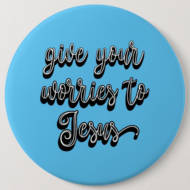 Give Your Worries To Jesus Button (Front)