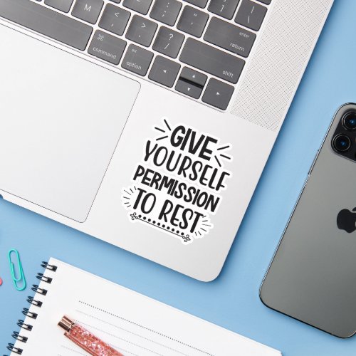 Give yourself permission to rest sticker