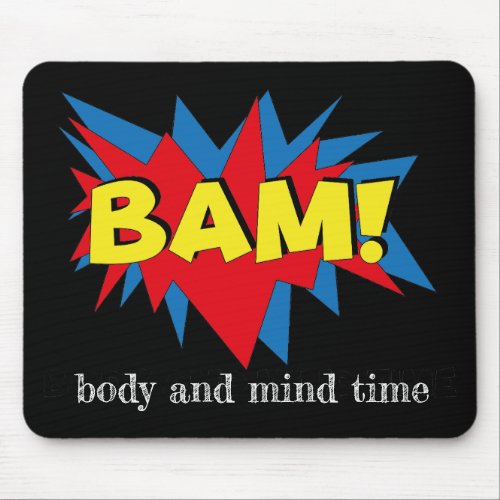Give yourself some Body and Mind Time Mouse Pad