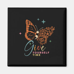 Give Yourself Time Flower Butterfly Mental Health Magnet