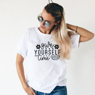 Give Yourself Time, Motivating Mental Health T-Shirt