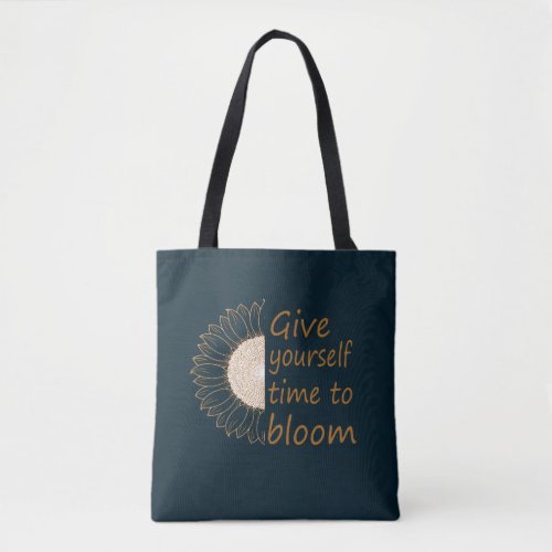 Give yourself time to bloom tote bag