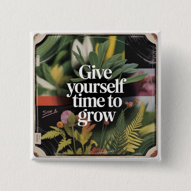 Give Yourself Time To Grow Button (Front)