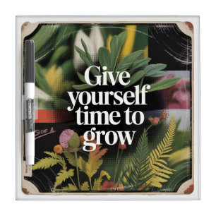 Give Yourself Time To Grow Dry Erase Board