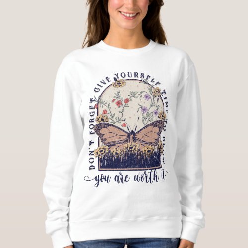 Give yourself time to grow sweatshirt