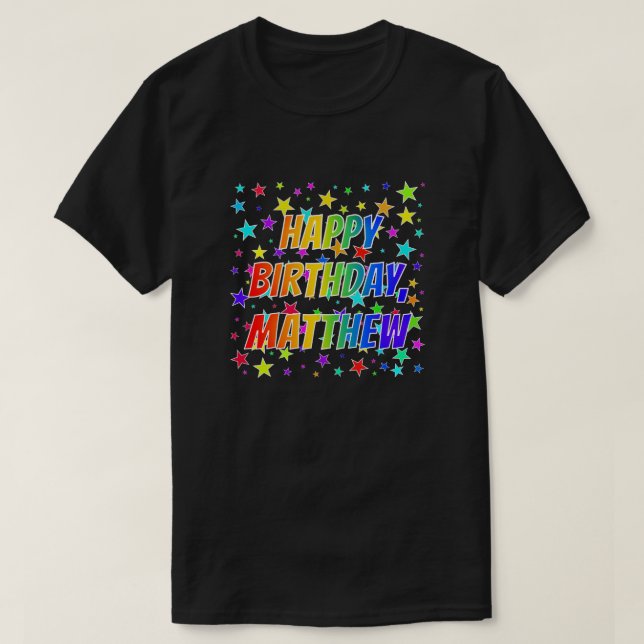 Given Name "MATTHEW", Fun "HAPPY BIRTHDAY" T-Shirt (Design Front)