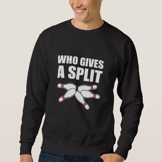 Gives A Split Bowling Coach Or Player Sweatshirt (Front)