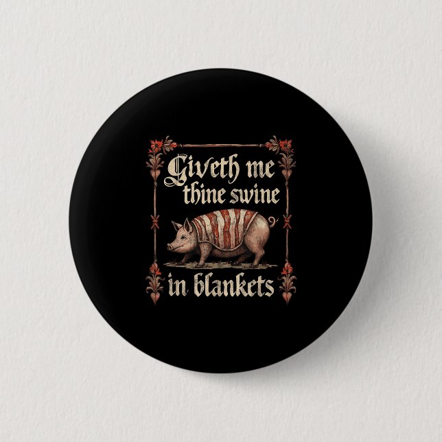 Giveth Me Thine Swine In Blankets  Button (Front)