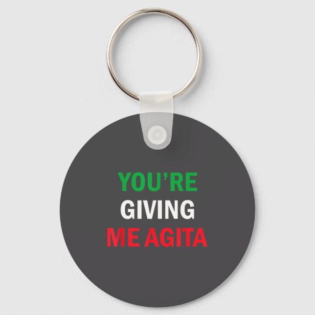 Giving Me Agita Funny Italian Sayings Quote  Keychain (Front)