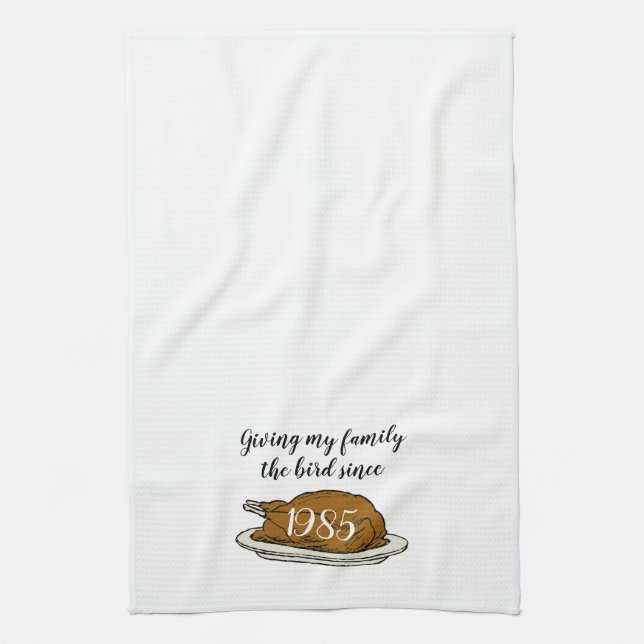 Giving my Family the Bird Funny Thanksgiving Kitchen Towel (Vertical)