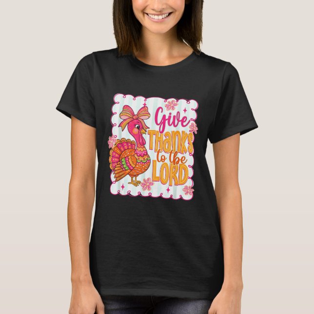 Giving Thanks To The Lord Nk Thanksgiving Turkey C T-Shirt (Front)