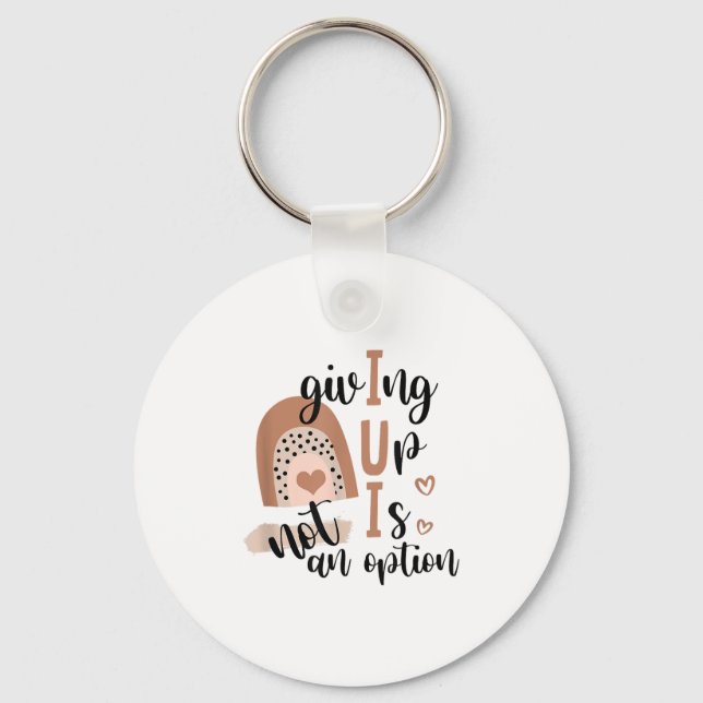 Giving Up Is Not Option Iui Rainbow Fertility Endo Keychain (Front)