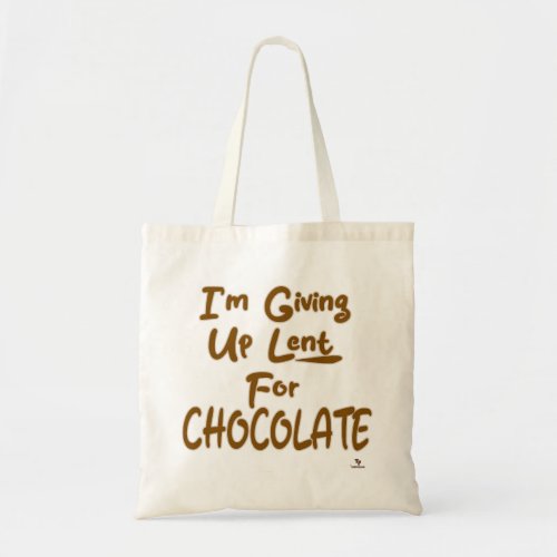 Giving Up Lent For Chocolate Fun Slogan Tote Bag