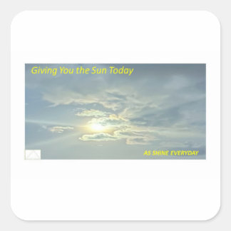 Giving You the Sun today as Shine Everyday Square Sticker