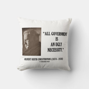 GK Chesterton All Government Is An Ugly Necessity Throw Pillow