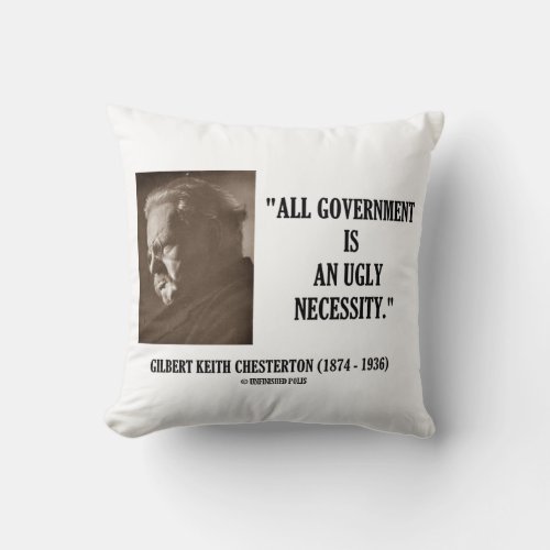 GK Chesterton All Government Is An Ugly Necessity Throw Pillow