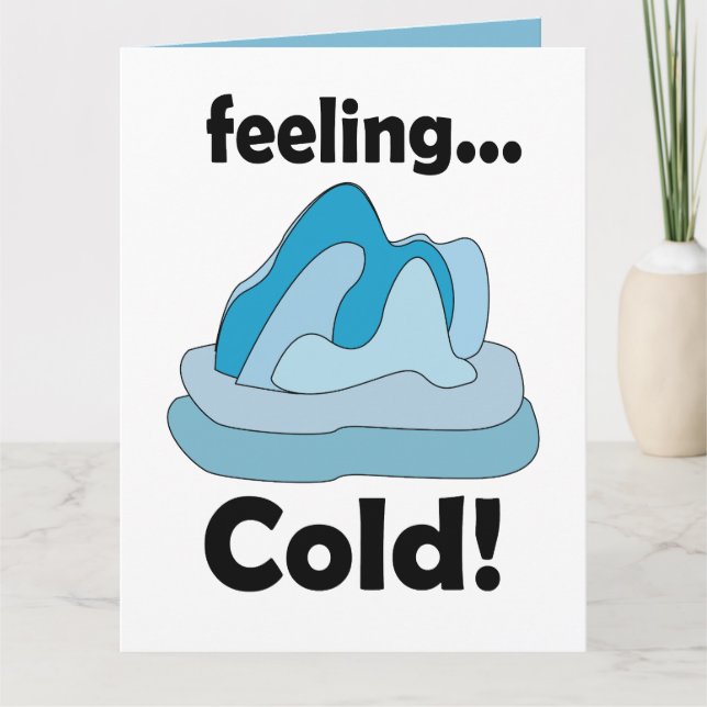 Glacier Iceberg Feeling Cold Funny Card (Front)
