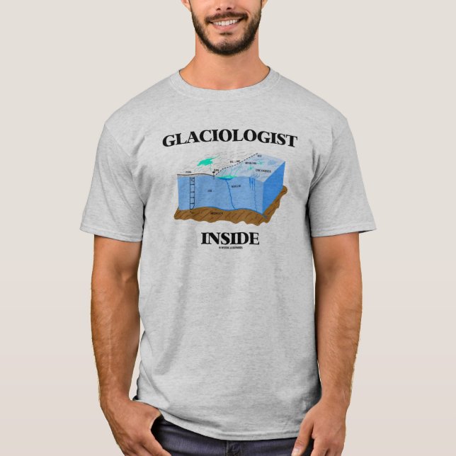 Glaciologist Inside (Glacier) T-Shirt (Front)