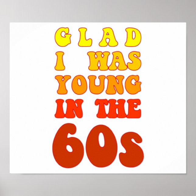 Glad i was young in the 60s poster (Front)
