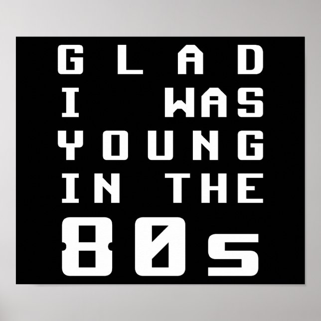 Glad I was young in the 80s Poster (Front)