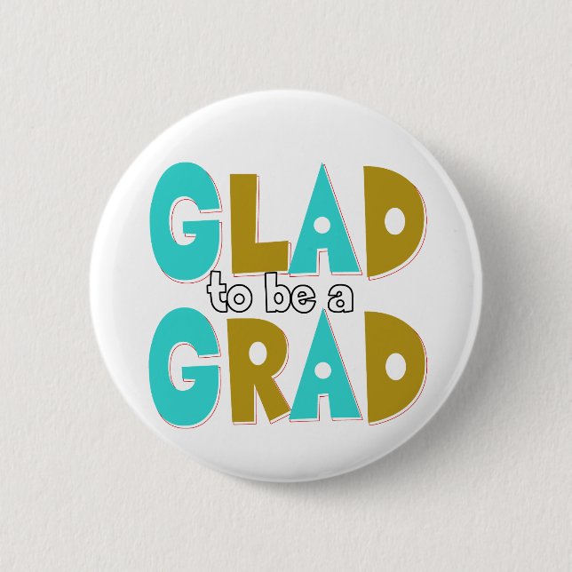 Glad to be a Grad Graduation 2012 Pinback Button (Front)