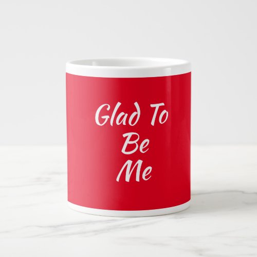 Glad To Be Me Red  Giant Coffee Mug