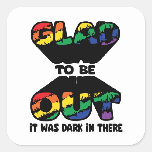 Glad to be Out Square Sticker 3D