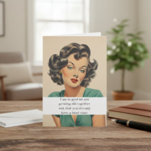 Glad we are Growing Old Together Card