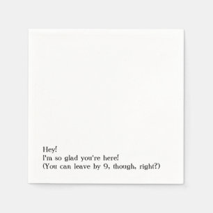 Glad You're Here, You Can Leave By 9, Humorous Napkins