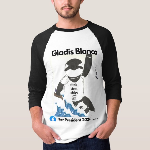 Gladis Blanca for President- T shirt | Zazzle