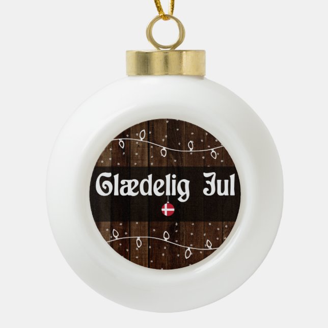 Glædelig Jul Danish Merry Christmas, Rustic Style Ceramic Ball Christmas Ornament (Front)
