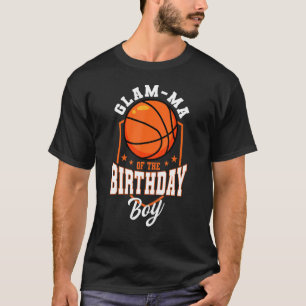 Glam Ma Of The Birthday Boy Basketball Theme Bday T-Shirt