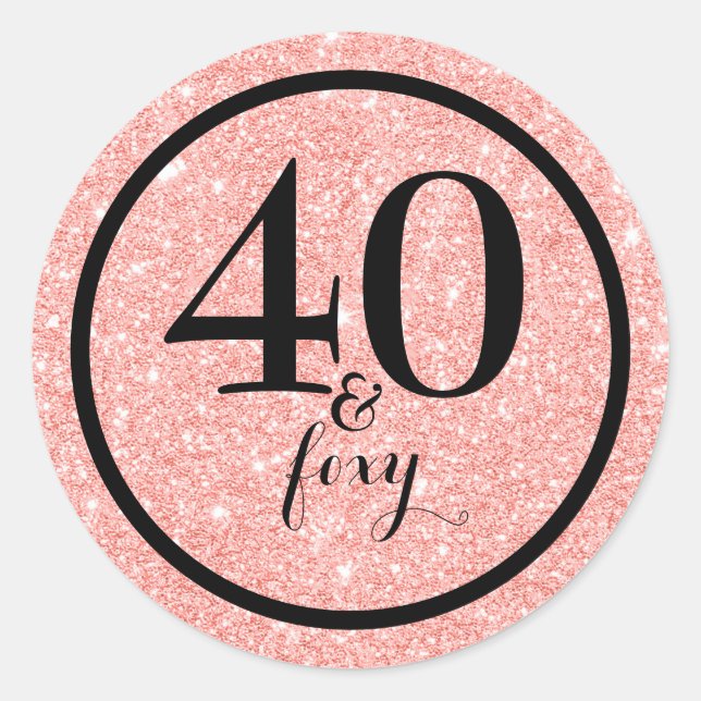 Glam Pink Glitter 40 & Foxy Birthday Classic Round Sticker (Front)