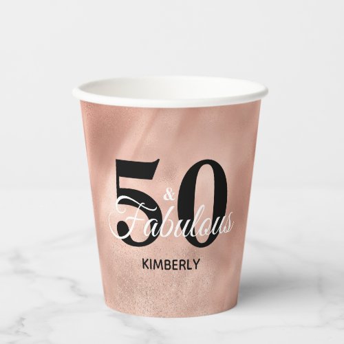 Glam Rose Gold 50 and Fabulous Birthday Party Paper Cups