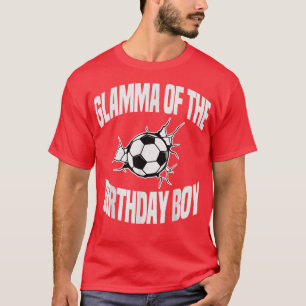 Glamma of the Birthday Boy Soccer Team Bday Party  T-Shirt