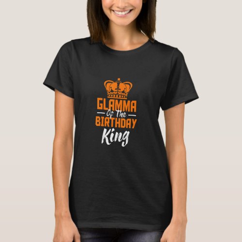 Glamma Of The Birthday King Party Crown Bday Celeb T_Shirt