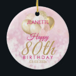 Glamorous 80th Birthday Balloon Ceramic Ornament<br><div class="desc">A gorgeous glamorous 80th birthday ornament. This fabulous design features blush pink and gold glitter balloons on a rose pink sparkly background. Personalize with a name to wish someone a very happy eightieth birthday.</div>