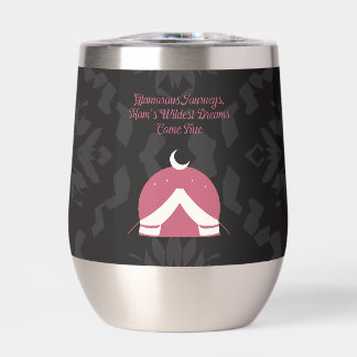 Glamorous Journeys Moms Wildest Dreams Glamping Thermal Wine Tumbler