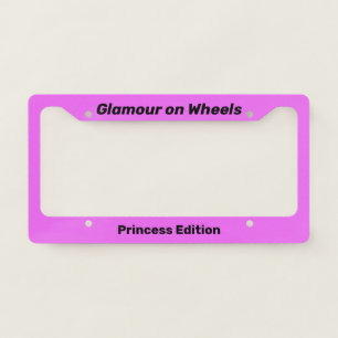 Glamour On Wheels License Plate Frame - Princess