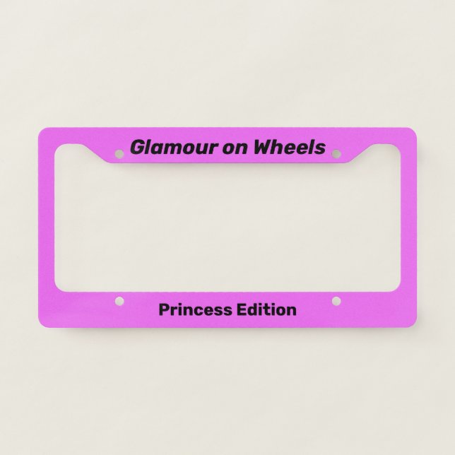 Glamour On Wheels License Plate Frame - Princess (Front)