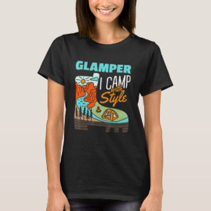 Glamper I Camp With Style Comfortable Camping Glam T-Shirt
