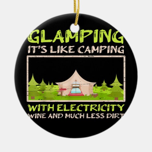 Glamping Camping With Electricity Wine Dirt Camp Ceramic Ornament