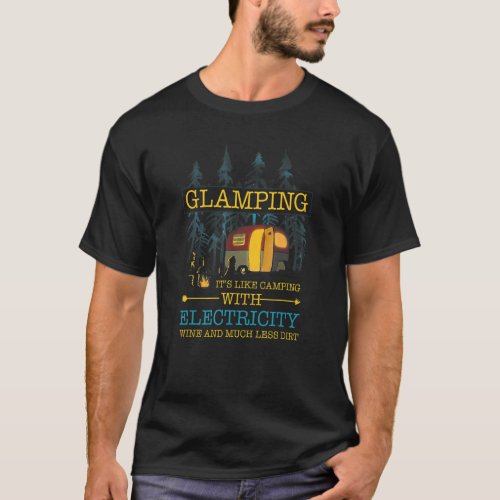 Glamping Definition Like Camping With Electricity  T_Shirt